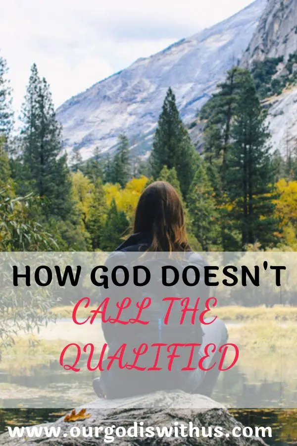 how god doesnt call the qualified