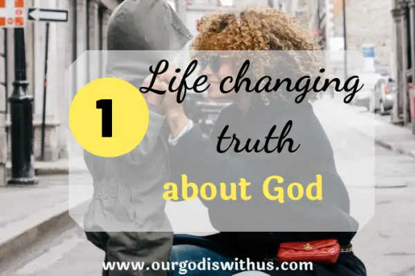 one life changing truth about god