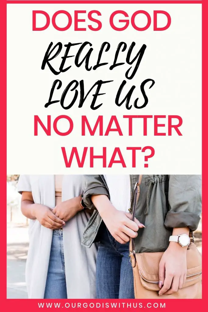 Does God really love us no matter what?