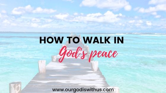 How to walk in God’s Peace
