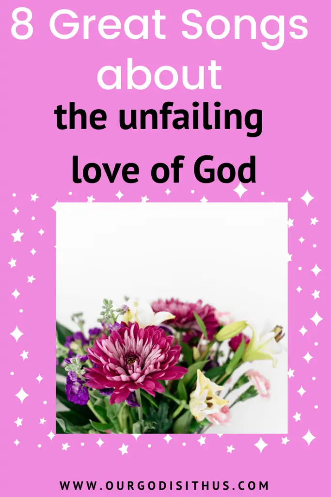8 Great songs about the unfailing love of God