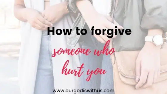 How to forgive someone who hurt you