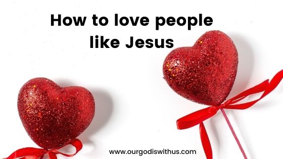 How to love like Jesus
