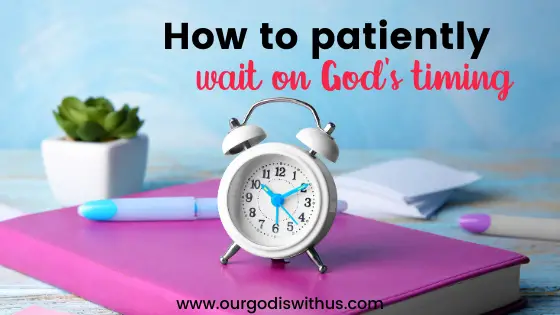 How to patiently wait on God's timing
